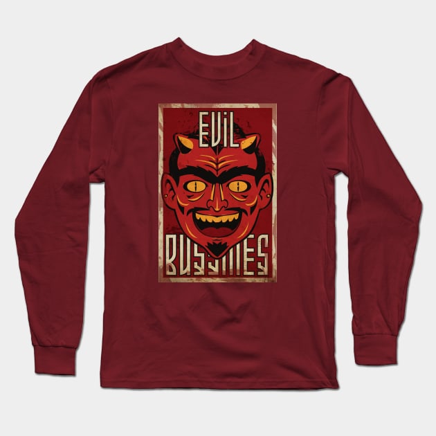 Evil Bussines Long Sleeve T-Shirt by CTShirts